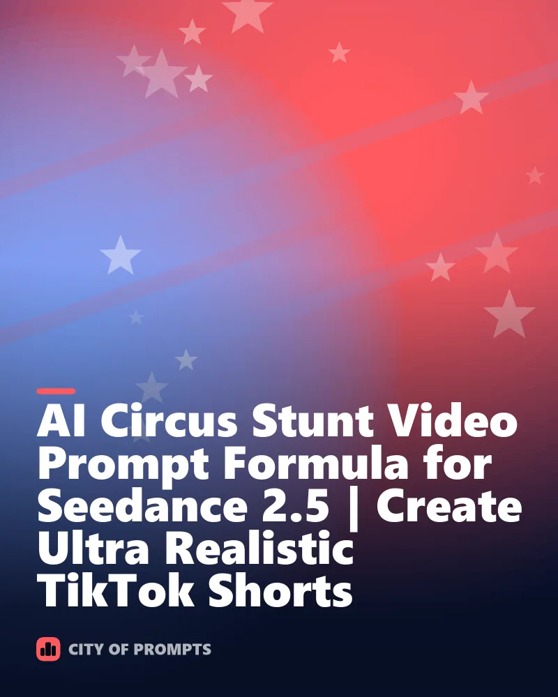 Cover image for AI Circus Stunt Video Prompt Formula for Seedance 2.5 | Create Ultra Realistic TikTok Shorts