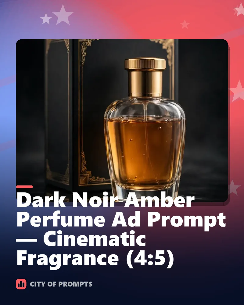Cover image for Dark Noir Amber Perfume Ad Prompt — Cinematic Fragrance (4:5)